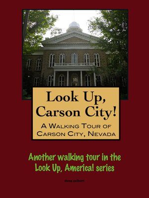 cover image of Look Up, Carson City! a Walking Tour of Carson City, Nevada
